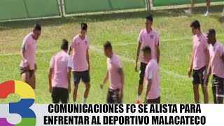 Comunicaciones FC se alista para enfrentar al Deportivo Malacateco [upl. by Ytok]