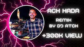 Ach Hada  Bakho amp Dj Atch Official Mix [upl. by Hazmah]