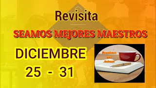 Seamos mejores maestros Revisita Semana Diciembre 25  31 [upl. by Ahsyla501]