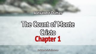 The Count of Monte Cristo Audiobook Chapter 1 [upl. by Nibur988]