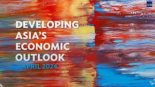 Developing Asia’s Economic Outlook Asian Development Outlook ADO April 2024 [upl. by Emlynn990]