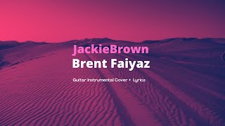 BRENT FAIYAZ  Jackie Brown Guitar Instrumental Brent Lyrics [upl. by Corvin]