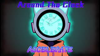 Around The Clock  Song 5 Accelerate [upl. by Analos]