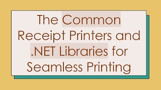 The Common Receipt Printers and NET Libraries for Seamless Printing [upl. by On]