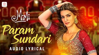 Param Sundari  Lyrical Video  Mimi  Kriti Sanon Pankaj Tripathi  A R Rahman  Shreya Ghoshal [upl. by Aynotahs]