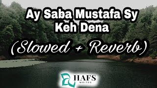 Ay Saba Mustafa Keh DenaSlowedReverbHafs WritesTahir Qadri [upl. by Haidedej]