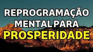 ATRAIA PROSPERIDADE REPROGRAMANDO A SUA MENTE [upl. by Ecnaralc]