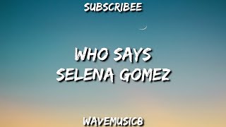 Who Says Lyrics Video  Selena Gomez [upl. by Ynove]