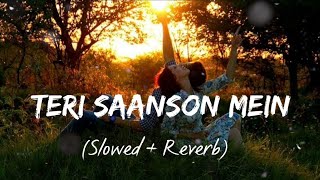 Teri Saanson Mein  SlowedReverb Arijit Singh Palak Muchhal  Morning😇🥀Lofi song [upl. by Rednaeel]