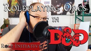 How to Roleplay and Voice Orcs in DampD  RPG Creature Clinic  Role Initiative  Episode 7 [upl. by Jillie]