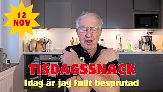 20241112 TISDAGSSNACK  Nu är jag fullbesprutad [upl. by Elehcar]