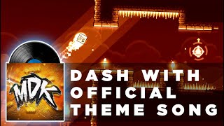 quotDASHquot with OFFICIAL THEME SONG🎧 MDK ♪ FULL  Geometry Dash 22 [upl. by Knipe960]