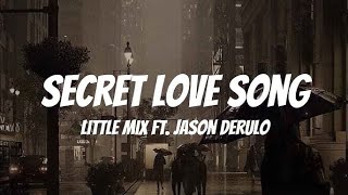 Little Mix  Secret Love Song ft Jason Derulo 🎵 Lyrics [upl. by Larcher721]