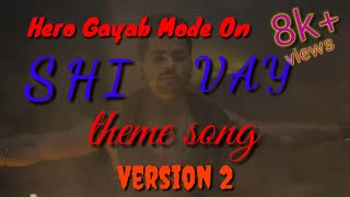 Shivaay theme song  Version 2  Hero Gayab Mode On  Dev Returns [upl. by Allerym]