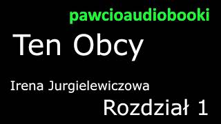 Ten Obcy Rozdział 1 Audiobook za darmo Irena Jurgielewiczowa [upl. by Luelle]