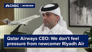 Qatar Airways CEO We dont feel pressure from newcomer Riyadh Air [upl. by Nalo]