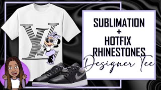 Sublimation and HotFix Rhinestone Designer TShirt A Beginner Friendly Tutorial [upl. by Cressler]