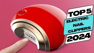 Top 5 BEST Electric Nail Clippers in 2024 [upl. by Lauer60]