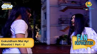 Gokuldham Mai Ayi Bhootni FULL MOVIE Fan Favourite  Part 2  Taarak Mehta Ka Ooltah Chashmah [upl. by Nytsirt432]