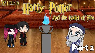 If I Was In Harry Potter And The Goblet Of Fire  Part 2  iCherry  Gacha Club  READ DESC [upl. by Valery]