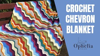 CHEVRON STITCH BLANKET  Chevron Stitch Crochet Tutorial  Ophelia Talks Crochet [upl. by Odlaumor]