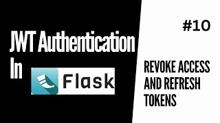 Revoke Access And Refresh Tokens Log Out  JWT Authentication For Flask 10 [upl. by Airotnes]