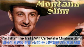 Im Hittin The Trail｜Wilf Carteraka Montana Slim [upl. by Navarro]