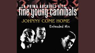 Fine Young Cannibals  Johnny Come Home  Extended Mix  La Prima La Maxima [upl. by Nhguavad759]