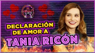 Declaración de amor a Tania Ricón [upl. by Nuahsed]