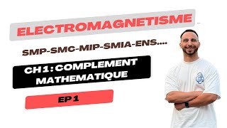 Électromagnétisme Électricité 2  SMPSMC SMIAMIPENS  Ep1  chapitre 1 rappel mathématique [upl. by Nna554]