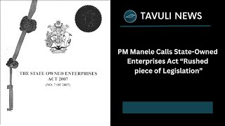 PM Jeremiah Manele Describes the State Owned Enterprises Act as a rushed piece of Legislation [upl. by Dahlstrom]