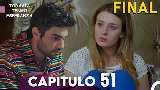 Todavia Tengo Esperanza Capítulo 51 Doblado en Español  FINAL [upl. by Gnat738]