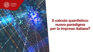 Il calcolo quantistico nuovo paradigma per le imprese italiane [upl. by Dduj660]