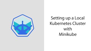 Setting up a Local Kubernetes Cluster with Minikube [upl. by Enomad652]