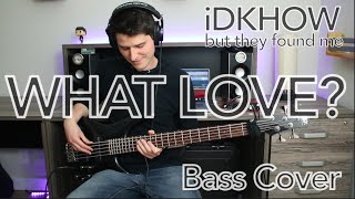 iDKHOW  What Love Bass cover with tab [upl. by Esenaj990]