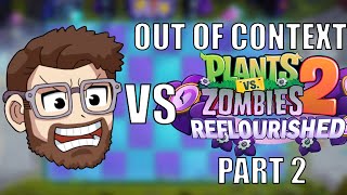 Wolfy Playz PvZ 2 Reflourished Out of Context Part 2 [upl. by Janeczka]