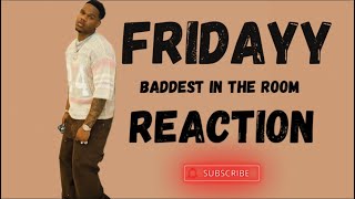 FRIDAYY  BADDEST IN THE ROOM REACTION [upl. by Oirtemed999]