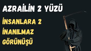 AZRAİLİN İNSANLARA 2 FARKLI GÖRÜNÜŞÜ  AZRAİLİN 2 YÜZÜ [upl. by Aleemaj261]