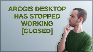 Gis ArcGIS Desktop has stopped working closed [upl. by Nirmak]