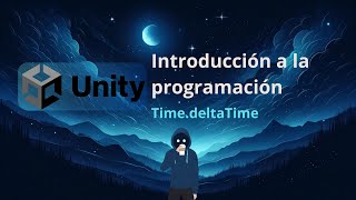 Curso de Unity  Introducción a la programación  TimedeltaTime [upl. by Lered]