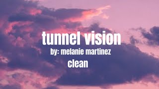 Tunnel Vision clean Melanie Martinez [upl. by Ladnyk]