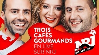 Trois Cafés Gourmands «A nos souvenirs»  NRJ Instant Live [upl. by Jaqitsch]