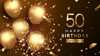 50th Birthday Song │ Happy Birthday To You [upl. by Haizek]