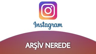 İnstagram Arşiv Nerede Arşiv Gözükmüyor [upl. by Otsuj]