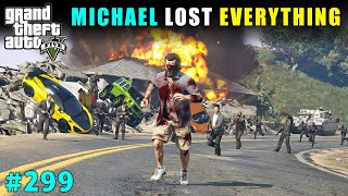 MICHAEL LOST EVERYTHING AND BECAME HOMELESS  GTA 5 GAMEPLAY 299  GTA V [upl. by Dlanger]