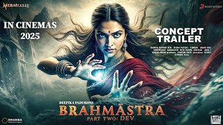 Brahmastra Part 2 Dev  Official Trailer  Ranbir Kapoor  Alia  Deepika  Hrithik  Concept [upl. by Nnylcaj]