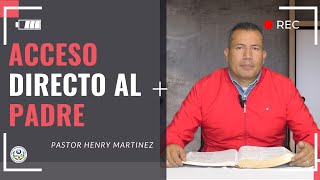 Acceso Directo al Padre  Pastor Henry Martinez [upl. by Nohtan]