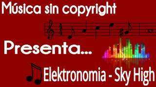 Elektronomia  Sky High  Música Sin Copyright  Descargar [upl. by Donnie]