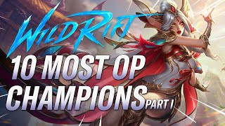 10 INSANELY BROKEN CHAMPIONS Patch 44C  Part 1  RiftGuides  WildRift [upl. by Maddocks898]