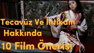 Tecavüz Ve İntikam Hakkında 10 Mükemmel Film Önerisi [upl. by Balfore]